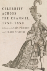 Celebrity Across the Channel, 1750-1850 - Book