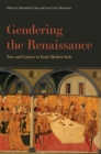 Gendering the Renaissance : Text and Context in Early Modern Italy - Book