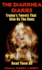 The Diarrhea Diaries : Trump's Tweets That Gives Us the Runs - Book