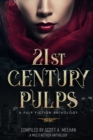 21st Century Pulps : A collection of stories and poetry from today's Indie Authors. - Book