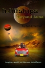 H2LiftShips - Beyond Luna : Imagine a world, exactly like ours, but different - eBook