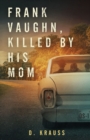Frank Vaughn Killed by his Mom - Book