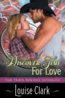 Discover Time For Love (Forward in Time, Book Two) : Time Travel Romance Anthology - Book