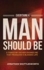 Everything a Man Should Be : 8 Things My Father Showed Me That Produced a Blessed Life - Book
