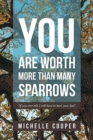 You Are Worth More Than Many Sparrows - Book