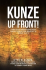 "Kunze Up Front!" : A Private's Perceptions from the Bottom Up: The Infantry in World War II - Book