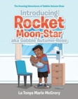 Introducing Rocket Moon-Star aka Gabbie Autumn-Rose - Book