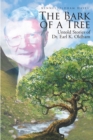 The Bark of a Tree : Untold Stories of Dr. Earl K. Oldham - eBook