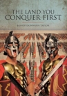 The Land You Conquer First - Book