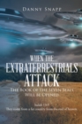When the Extraterrestrials Attack the Book of the Seven Seals Will Be Opened - eBook
