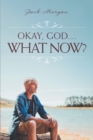 Okay, God... What Now? - eBook
