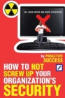 How to Not Screw Up Your Organization's Security - Book