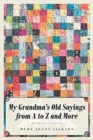 My Grandma's Old Sayings from A to Z and More - Book