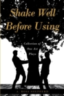 Shake Well Before Using : A Collection of One Act Plays - eBook