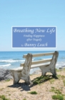 Breathing New Life : Finding Happiness After Tragedy - Book