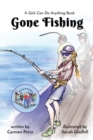 Gone Fishing : A Girls Can Do Anything Book - Book