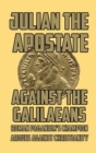 Against the Galilaeans : Roman Paganism's Champion Argues Against Christianity - Book