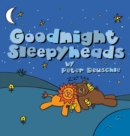 Goodnight Sleepyheads : Wish the Beautiful Animals Sweet Dreams with This Cozy Bedtime Story - Book
