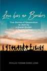 Love has no Borders : True Stories of Desperation as seen by a Social Worker - eBook