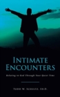 Intimate Encounters : Relating to God Through Your Quiet Time - Book