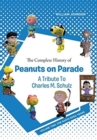 The Complete History of Peanuts on Parade - A Tribute to Charles M. Schulz : Volume Two: The Santa Rosa Years - Book