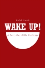 WAKE UP! : A Forty-Day Bible Challenge - eBook