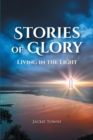 Stories of Glory: : Living in the Light - eBook