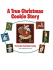 A True Christmas Cookie Story : The Cookies That Made a Family - Book
