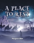 A Place to Rest : The First Advent of Jesus the Christ, Our Eternal Hope - Book