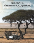 Meerkats, Warthogs, and Rhinos : Seventy Glorious Days on Safari - Book