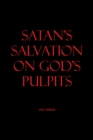 SATAN'S SALVATION ON GOD'S PULPITS - eBook