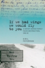 "If we had wings we would fly to you" : A Soviet Jewish Family Faces Destruction, 194142 - Book