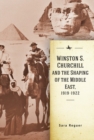 Winston S. Churchill and the Shaping of the Middle East, 1919-1922 - Book