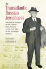 Transatlantic Russian Jewishness : Ideological Voyages of the Yiddish Daily Forverts in the First Half of the Twentieth Century - Book