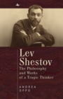 Lev Shestov : The Philosophy and Works of a Tragic Thinker - Book
