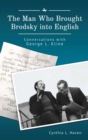 The Man Who Brought Brodsky into English : Conversations with George L. Kline - Book