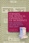Towards the Mystical Experience of Modernity : The Making of Rav Kook, 1865-1904 - eBook