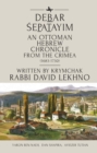 Debar Sepatayim : An Ottoman Hebrew Chronicle from the Crimea (1683-1730). Written by Krymchak Rabbi David Lekhno - eBook