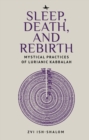 Sleep, Death, and Rebirth : Mystical Practices of Lurianic Kabbalah - Book