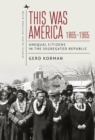 This Was America, 1865-1965 : Unequal Citizens in the Segregated Republic - eBook