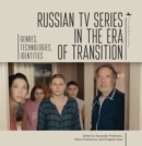 Russian TV Series in the Era of Transition : Genres, Technologies, Identities - Book