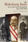 Habsburg Sons : Jews in the Austro-Hungarian Army, 1788–1918 - Book