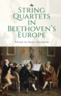 String Quartets in Beethoven's Europe - eBook