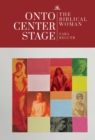Onto Center Stage : The Biblical Woman - eBook