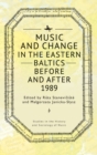 Music and Change in the Eastern Baltics Before and After 1989 - Book