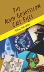The Alvin Goodfellow Case Files : Volume One - Book