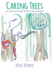 Caring Trees : An Encounter with the Divine - Book
