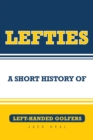 Lefties : A Short History of Left-Handed Golfers - eBook