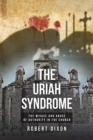 The Uriah Syndrome : The Misuse and Abuse of Authority in the Church - Book