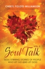 Soul Talk, Volume 3 : Soul-Stirring Stories of People Who Let Go and Let God - eBook